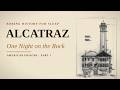 Boring History for Sleep: One Long Night on Alcatraz, the Prison Island
