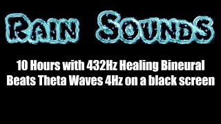 Rain Sounds for Deep Sleep - 432Hz - Bineural Beats Theta Waves (4Hz) - Black Screen (Ad Free)