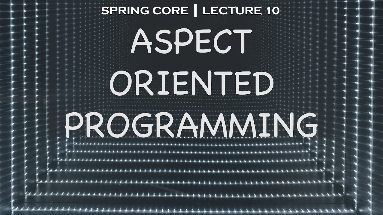 Spring core 10 | What is Aspect Oriented Programming? - YouTube