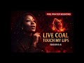PRAY WITH ME || LIVE COAL TOUCH MY LIPS || FIRE PRAYERS WITH TOSANNE