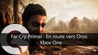 [SPOIL] Far Cry Primal : En route vers Oros - Xbox One