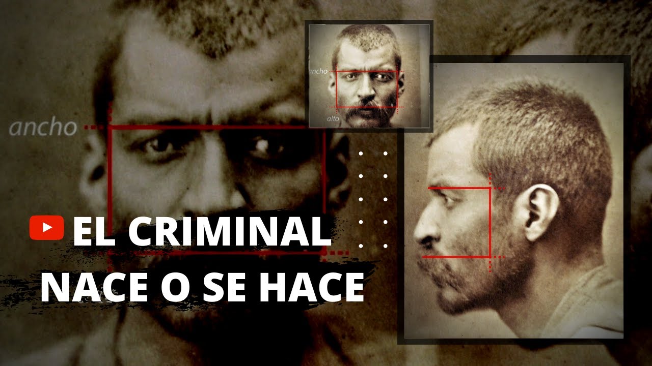 ¿El criminal Nace o se Hace criminal?- Así fue como inicio la