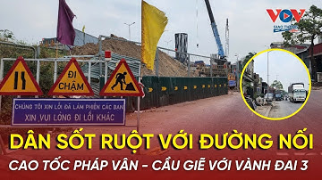 Đường nối cao tốc Pháp Vân - Cầu Giẽ với Vành đai 3 thi công ì ạch  #vovgiaothong #fm91