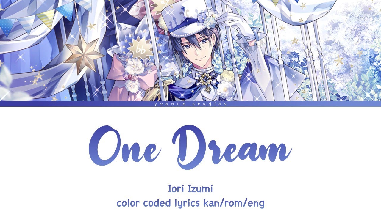 Iori Izumi - ONE dream (kan/rom/eng color coded lyrics)