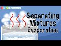 Separating Mixtures – Evaporation