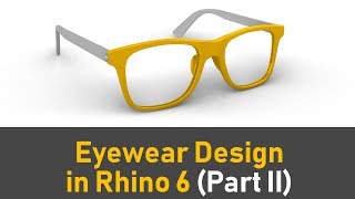 How To 3D Model An Eyewear in Rhino 6 (Part II) :Jewelry CAD Design Tutorial #72 (2019)