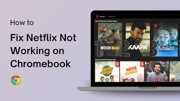 How to Fix Netflix Not Working on Chromebook