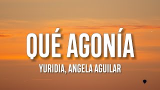 Yuridia, Angela Aguilar - Qué Agonía (Letra/Lyrics)