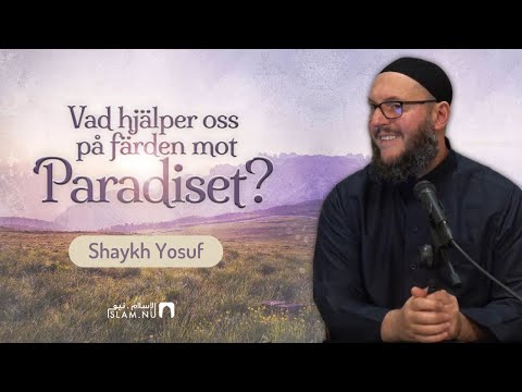 Vad hjälper oss på färden mot Paradiset? | Shaykh Yosuf Abdul-Hamid