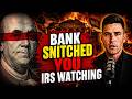 Your Bank Just Snitched On You To The IRS (And You Had No Idea)