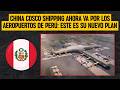 China COSCO Shipping ahora va por los aeropuertos de PERÚ: Nuevo plan tras concesión junto a Anjun