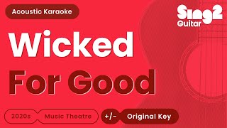 Wicked - For Good (Acoustic Karaoke)
