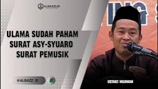 ULAMA SUDAH PAHAM SURAT ASY-SYUARO ADALAH SURAT PEMUSIK - USTADZ MUJIMAN.