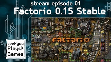 seePyou streams - How do I Factorio? - 0.15 Stable  - Ep 001