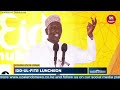 Bado Nitadeal Na Nyinyi President Ruto S Speech Eid Ul Fitr Luncheon At Kisumu State Lounge FULL Bado Nitadeal Na Nyinyi President Ruto S Speech Eid Ul Fitr Luncheon At Kisumu State Lounge FULL