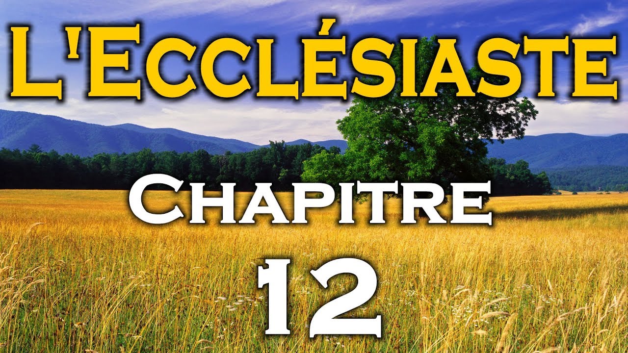 L&#39;Ecclésiaste Chapitre 12 - (Version Louis Segond révisée - Colombe - 1978) - YouTube