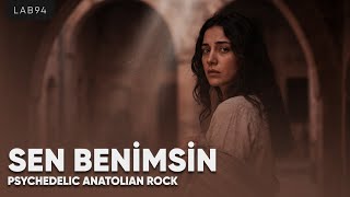 Sen Benimsin - Psychedelic Anatolian Rock Version