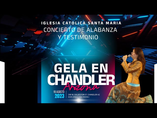 GELA Concierto de Alabanza y Testimonio - Chandler AZ. Sabado19 de Agosto 2023 class=