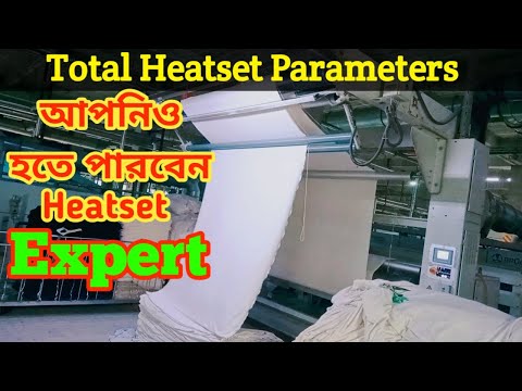 Heatset Total Parameter | Dyeing Finishing Process Heatset Parameter | Textile