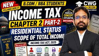 Income Tax Chapter 2 Part-2 Residential Status & Scope of total income | Income Tax Act, 2025| CWG