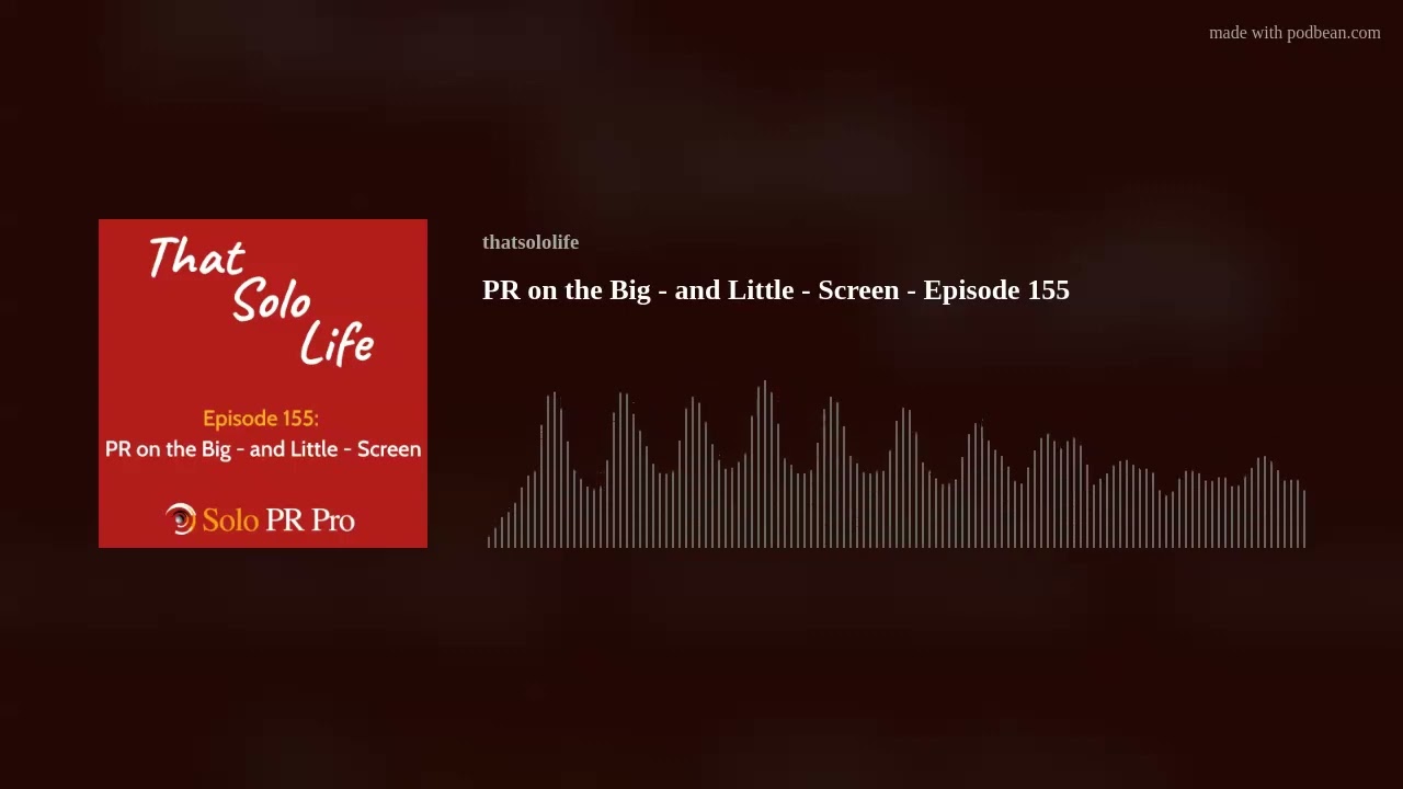 PR on the Big - and Little - Screen - Episode 155