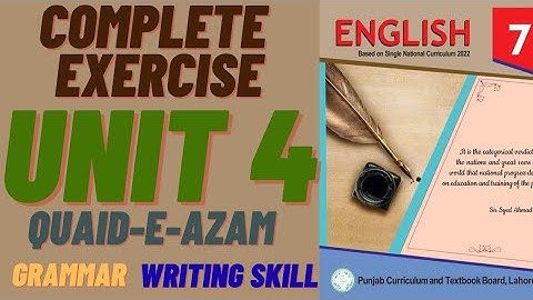 Quaid-e-Azam / Complete Exercise Unit 4 / Grammar / Writing Skill / English Class 7