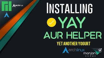 How to Install Yay on Manjaro 21.1.6 | Yet another Yogurt | Yay Package Manager Manjaro