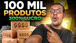 100 Mil Produtos Fornecedor De Dropshipping no Brasil ( 300% De Lucro)