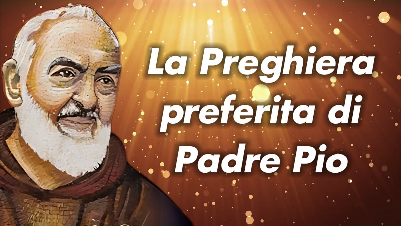 Preghiamo insieme a Padre Pio con la preghiera PREFERITA di San Pio da