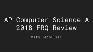 AP Computer Science A 2018 FRQ Practice | Problem 2