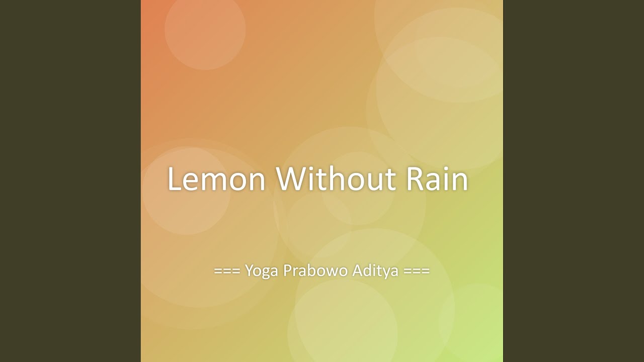Regardez Lemon Without Rain sur YouTube Regardez Lemon Without Rain sur YouTube
