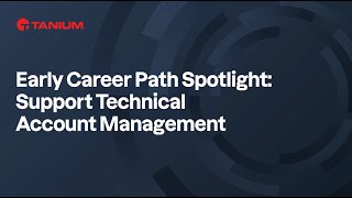 Tanium Early Career Spotlight: Support Technical Account Management