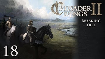 CK2 Multiplayer: Breaking Free w/Kilkakon Part 18