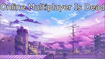 Multiplayer Games Suck Now   No Good Multiplayer Games Anymore