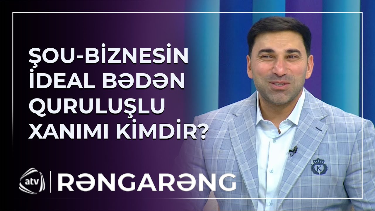 Şou - biznesin ən ideal bədən quruluşlu xanımı kimdir? - Kamil Zeynallı AÇIQLADI / Rəngarəng
