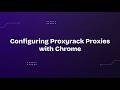 Configuring Proxyrack Proxies with Chrome