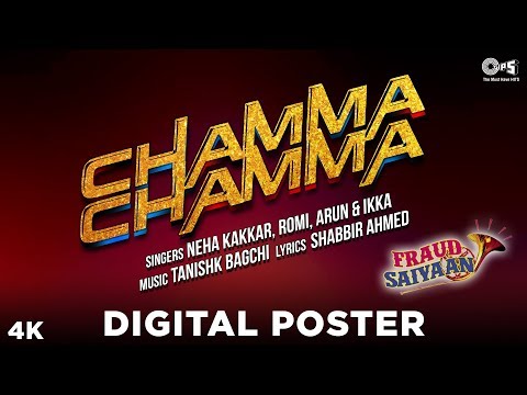 Chamma Chamma Digital Poster- Fraud Saiyaan | Elli AvrRam | Tanishk Bagchi | Neha Kakkar, Ikka