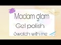 Madam Glam gel polish/swatch with me