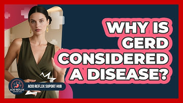Why Is GERD Considered A Disease?