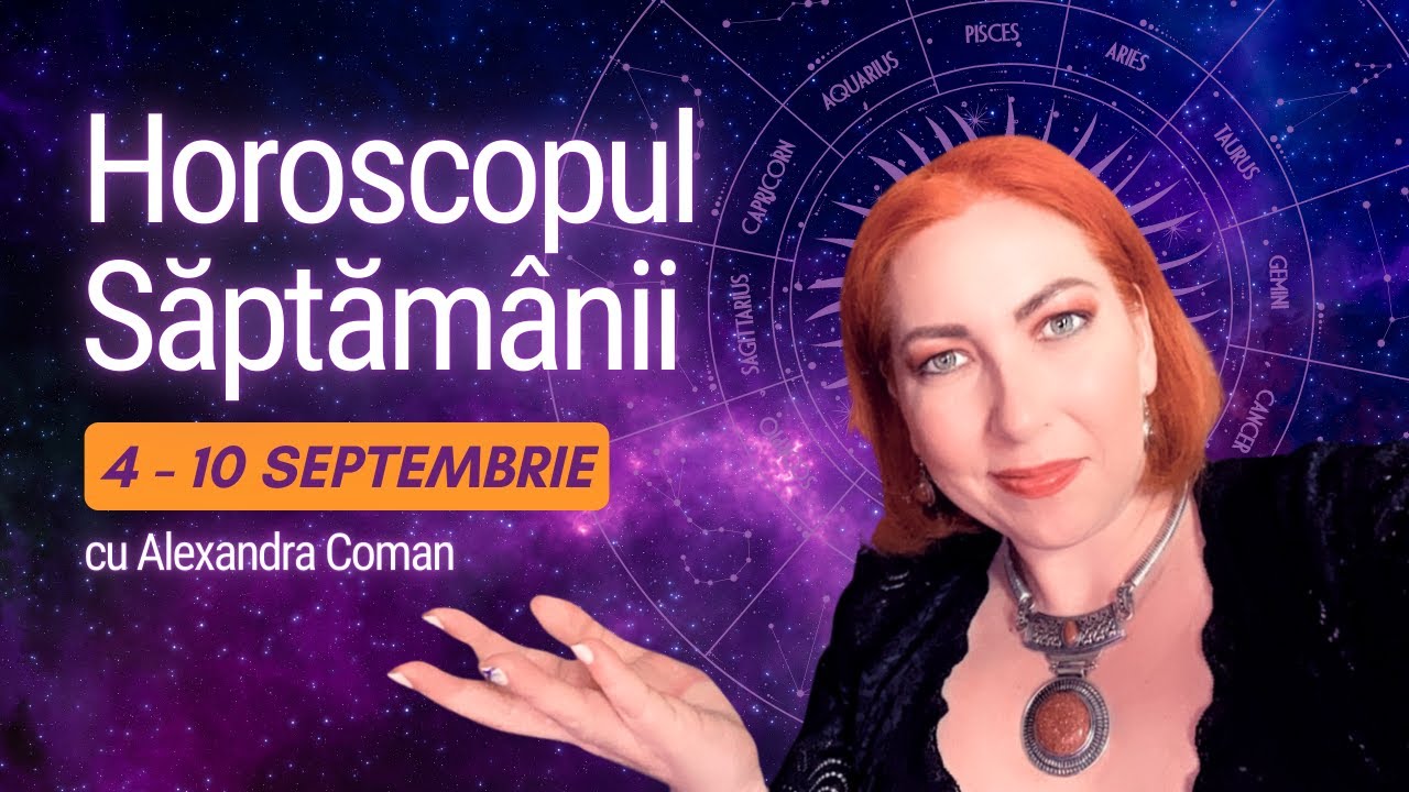 Horoscopul Saptamanii 4 10 septembrie 2023 I Astrolog Alexandra Coman