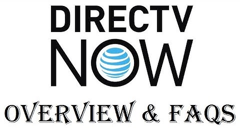 DIRECTV Now Live Streaming TV Service Overview and FAQs - Review - 2017