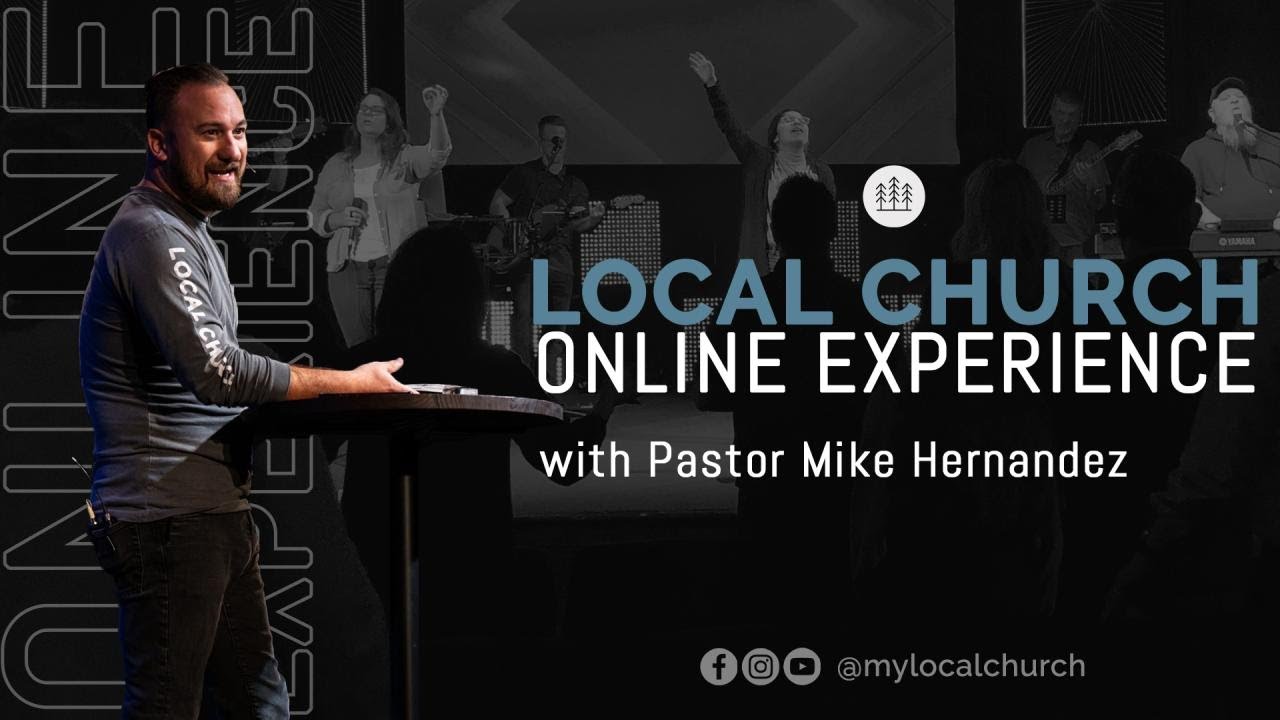 Local Church Online Experience (9:15am) | Pastor Mike Hernandez | Local Church