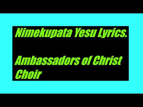 Nimekupa yesu LYRICS    Ambassadors of Christ choir