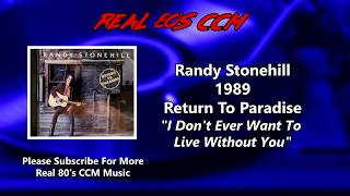 Watch Randy Stonehill I Dont Ever Want To Live Without You video