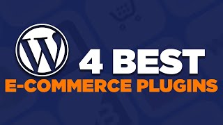 The 4 BEST WordPress E-Commerce Plugins