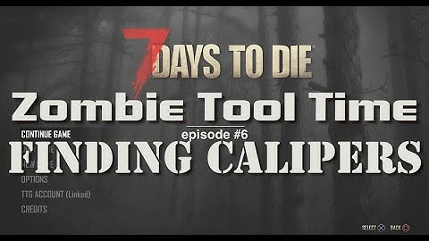 How to find CALIPERS GUARANTEED! ZTT episode #6.  7 Days to Die, PS4 Xbox1