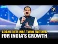 Gautam Adani outlines infrastructure and intelligence as twin engines for India's global growth