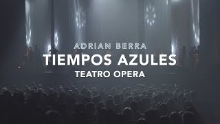 Video thumbnail of "Adrian Berra - Tiempos Azules (Vivo en el Teatro Ópera)"