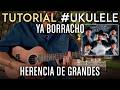 Tutorial UKULELE Ya borracho - Herencia de grandes | Javi Zenitram ✩