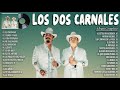 Los Dos Carnales 2024 ~ Grandes Éxitos Mix 2024 ~ Los Dos Carnales Álbum Completo Mas Popular 2024